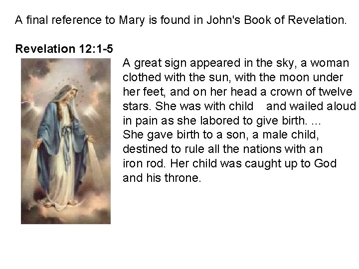 A final reference to Mary is found in John's Book of Revelation 12: 1