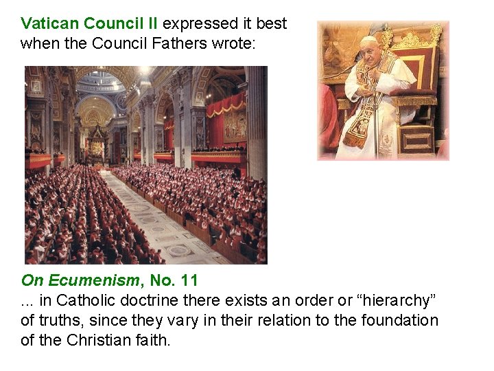 Vatican Council II expressed it best when the Council Fathers wrote: On Ecumenism, No.