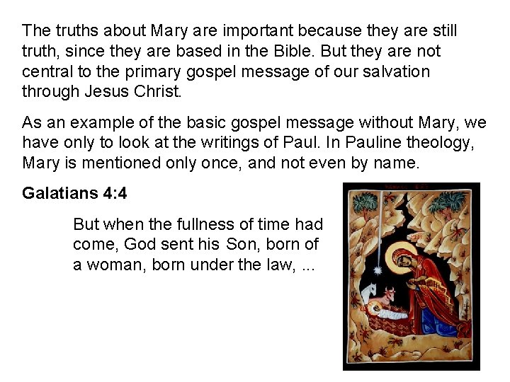 The truths about Mary are important because they are still truth, since they are