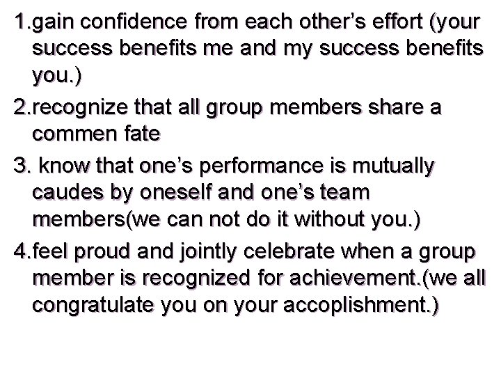 1. gain confidence from each other’s effort (your success benefits me and my success
