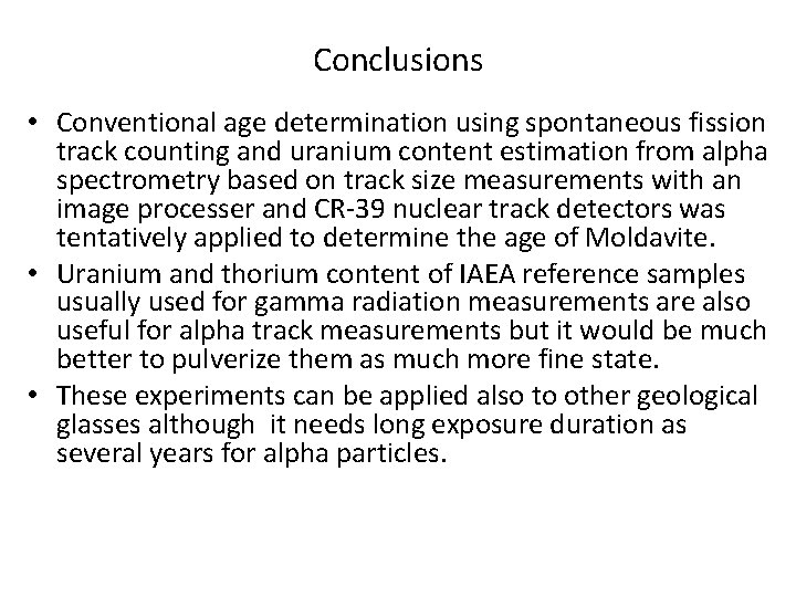Conclusions • Conventional age determination using spontaneous fission track counting and uranium content estimation Conclusions • Conventional age determination using spontaneous fission track counting and uranium content estimation
