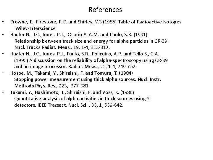 References • • • Browne, E. , Firestone, R. B. and Shirley, V. S References • • • Browne, E. , Firestone, R. B. and Shirley, V. S