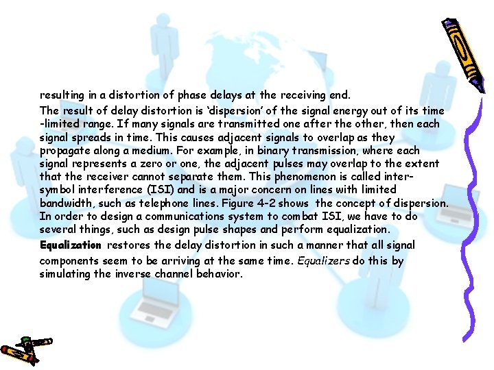 resulting in a distortion of phase delays at the receiving end. The result of