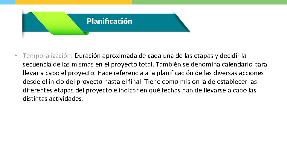  • Temporalización: Duración aproximada de cada una de las etapas y decidir la