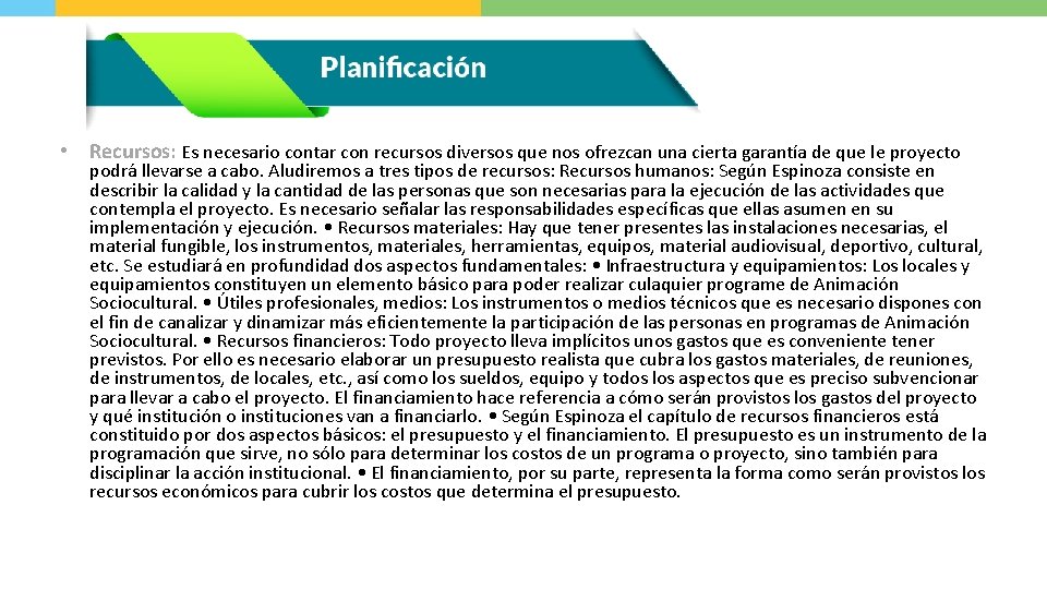  • Recursos: Es necesario contar con recursos diversos que nos ofrezcan una cierta