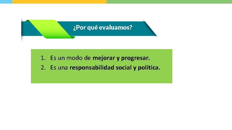 1. Es un modo de mejorar y progresar. 2. Es una responsabilidad social y