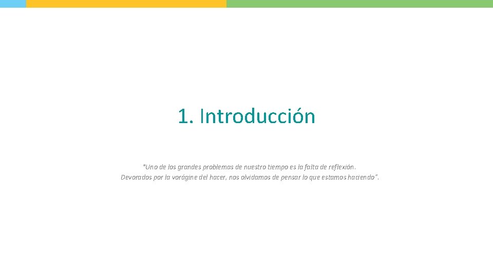 1. Introducción “Uno de los grandes problemas de nuestro tiempo es la falta de