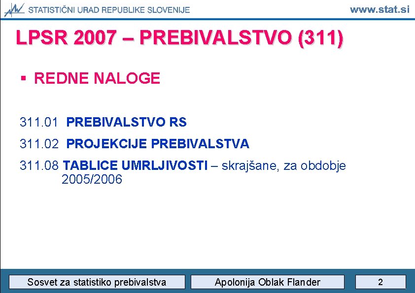 LPSR 2007 – PREBIVALSTVO (311) § REDNE NALOGE 311. 01 PREBIVALSTVO RS 311. 02