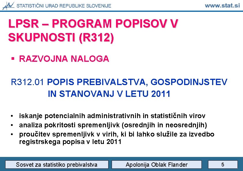 LPSR – PROGRAM POPISOV V SKUPNOSTI (R 312) § RAZVOJNA NALOGA R 312. 01