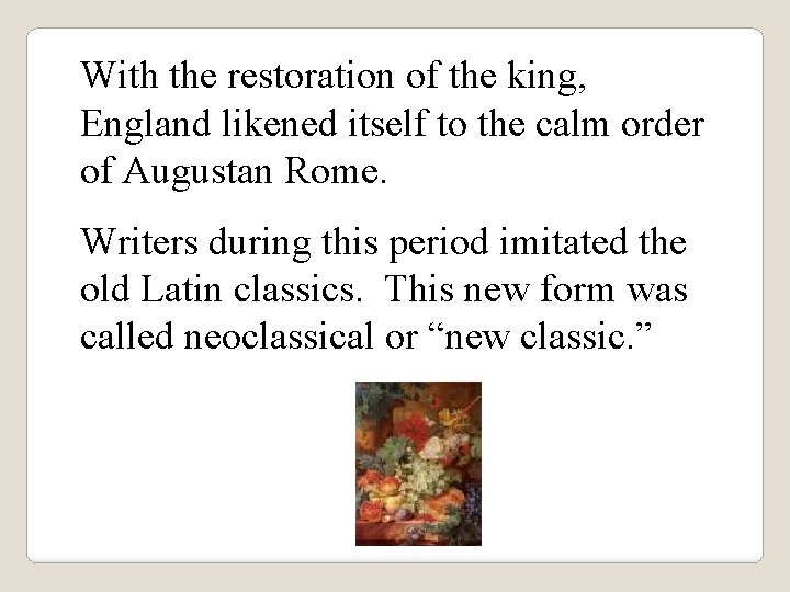 With the restoration of the king, England likened itself to the calm order of