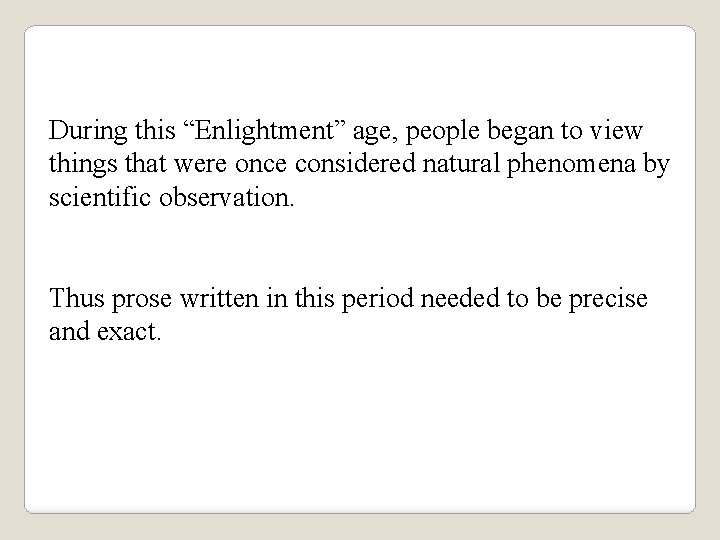 During this “Enlightment” age, people began to view things that were once considered natural