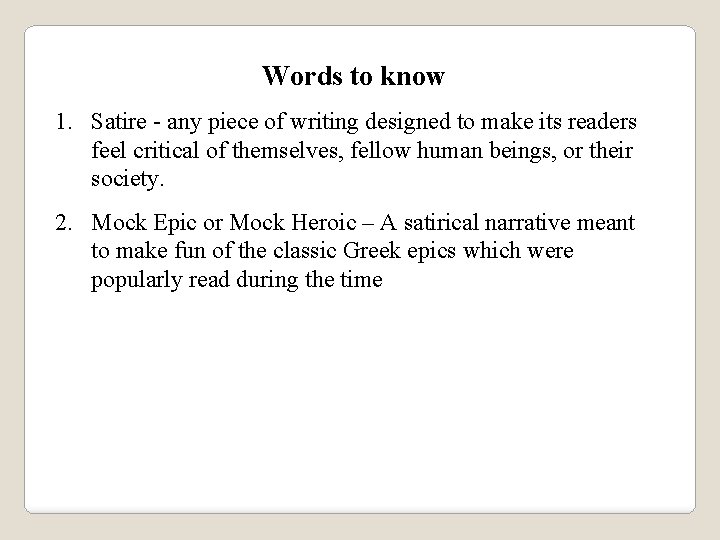 Words to know 1. Satire - any piece of writing designed to make its