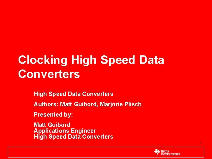 Clocking High Speed Data Converters Authors: Matt Guibord, Marjorie Plisch Presented by: Matt Guibord