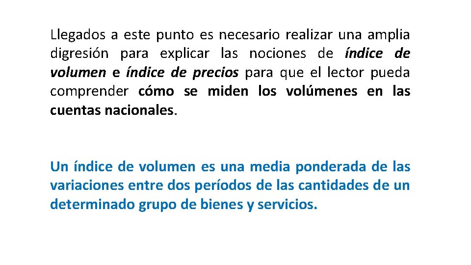 Llegados a este punto es necesario realizar una amplia digresión para explicar las nociones