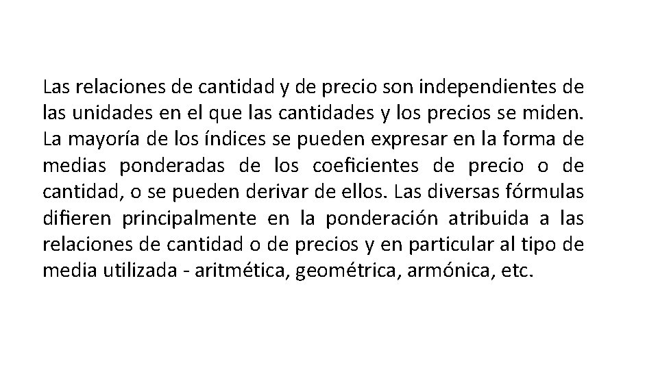 Las relaciones de cantidad y de precio son independientes de las unidades en el