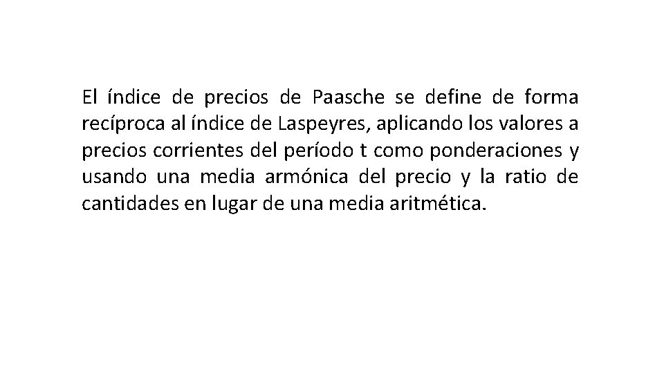 El índice de precios de Paasche se define de forma recíproca al índice de