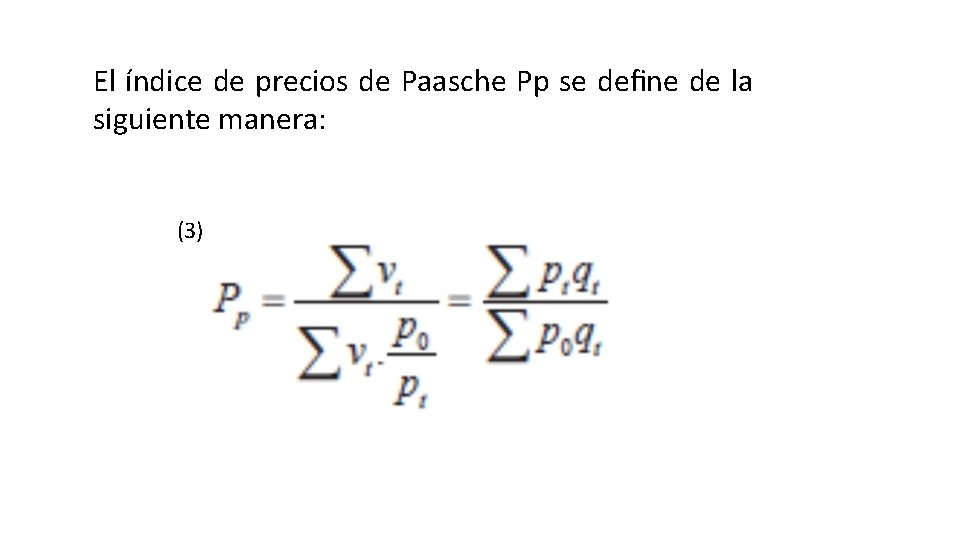 El índice de precios de Paasche Pp se deﬁne de la siguiente manera: (3)