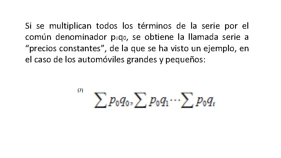 Si se multiplican todos los términos de la serie por el común denominador p