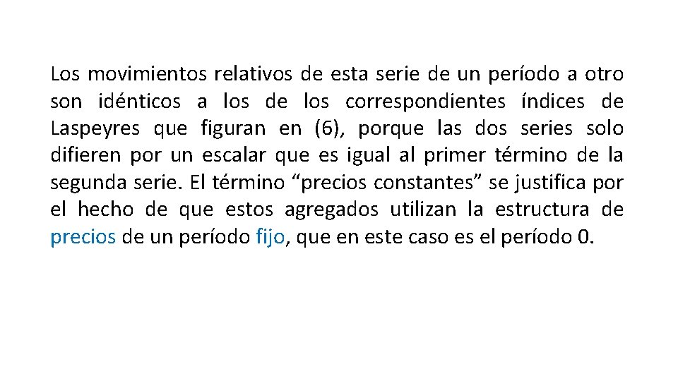 Los movimientos relativos de esta serie de un período a otro son idénticos a