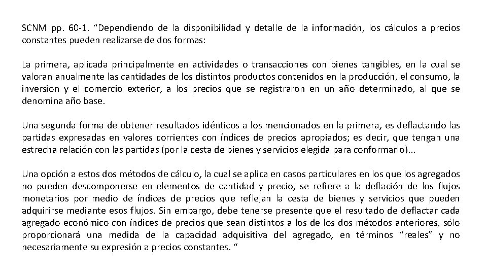 SCNM pp. 60 -1. “Dependiendo de la disponibilidad y detalle de la información, los