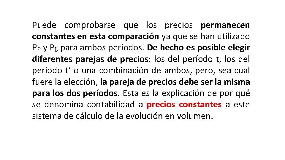 Puede comprobarse que los precios permanecen constantes en esta comparación ya que se han