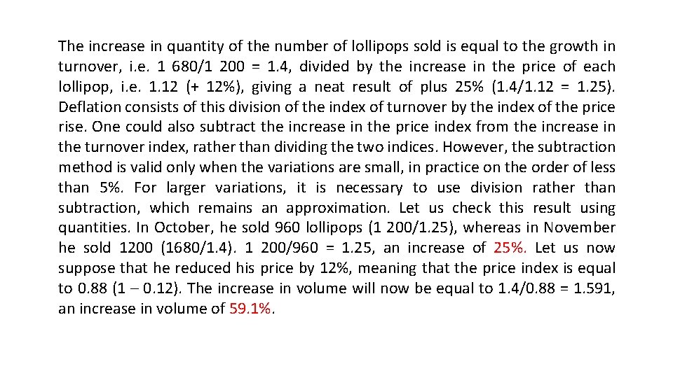 The increase in quantity of the number of lollipops sold is equal to the