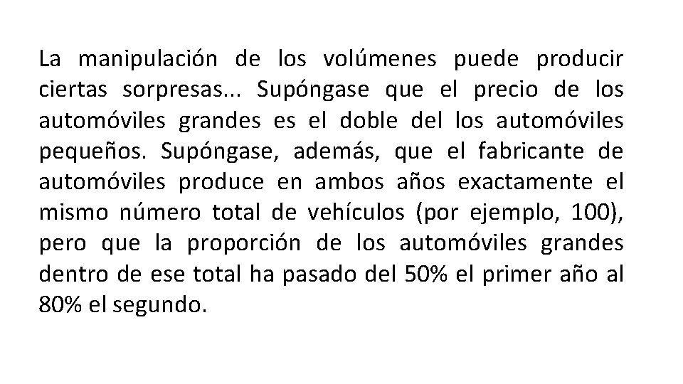 La manipulación de los volúmenes puede producir ciertas sorpresas. . . Supóngase que el