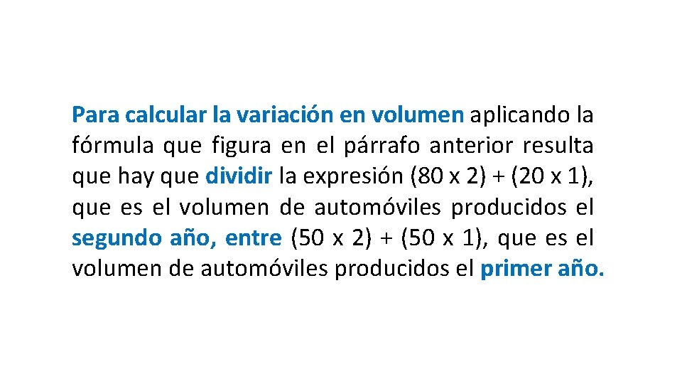 Para calcular la variación en volumen aplicando la fórmula que figura en el párrafo