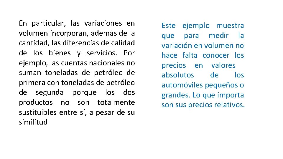 En particular, las variaciones en volumen incorporan, además de la cantidad, las diferencias de