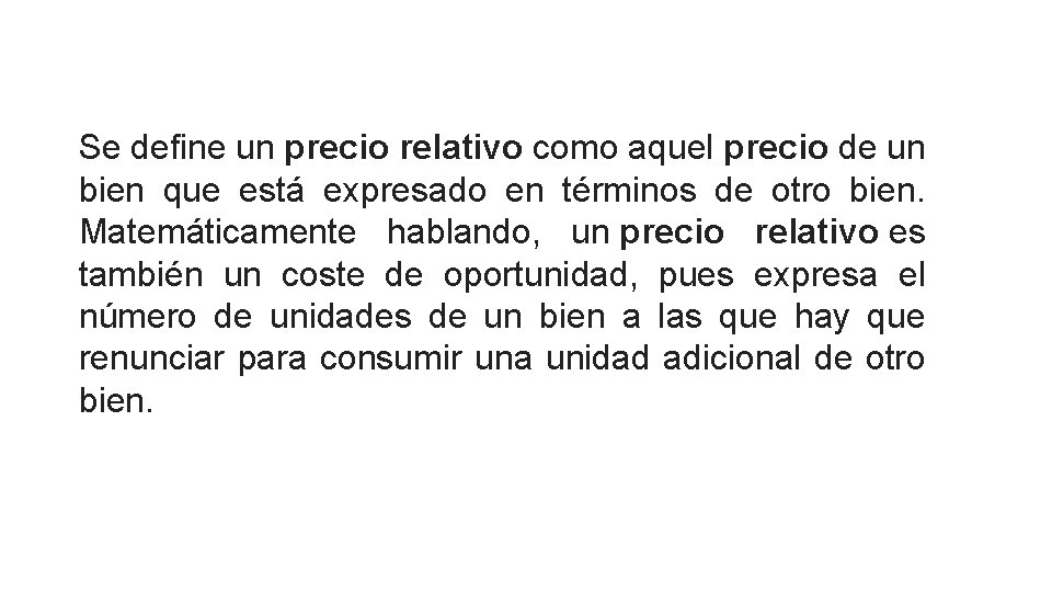 Se define un precio relativo como aquel precio de un bien que está expresado