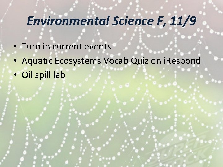 Environmental Science F, 11/9 • Turn in current events • Aquatic Ecosystems Vocab Quiz