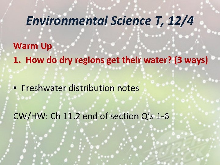 Environmental Science T, 12/4 Warm Up 1. How do dry regions get their water?