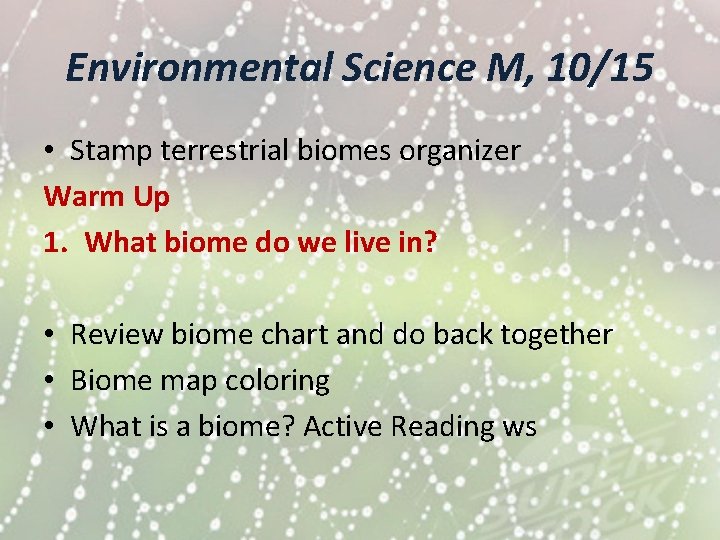 Environmental Science M, 10/15 • Stamp terrestrial biomes organizer Warm Up 1. What biome