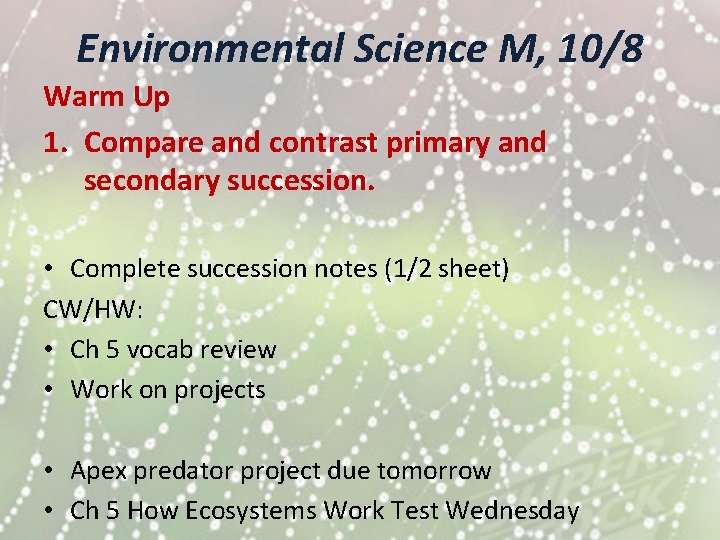 Environmental Science M, 10/8 Warm Up 1. Compare and contrast primary and secondary succession.