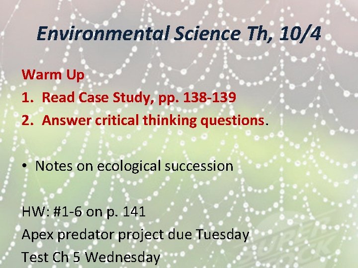 Environmental Science Th, 10/4 Warm Up 1. Read Case Study, pp. 138 -139 2.