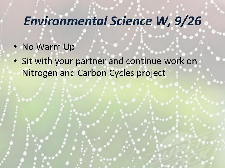 Environmental Science W, 9/26 • No Warm Up • Sit with your partner and