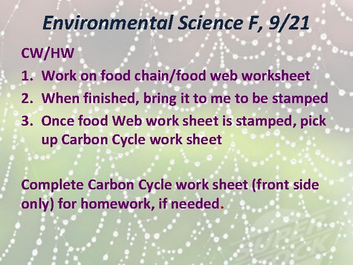 Environmental Science F, 9/21 CW/HW 1. Work on food chain/food web worksheet 2. When