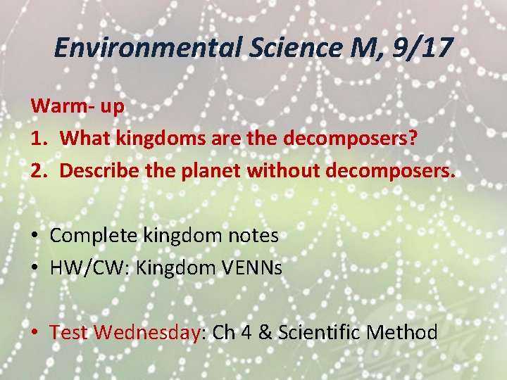 Environmental Science M, 9/17 Warm- up 1. What kingdoms are the decomposers? 2. Describe