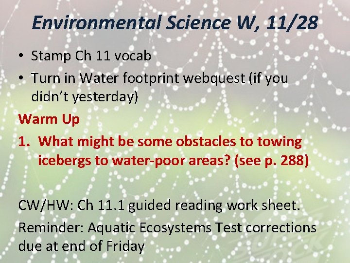 Environmental Science W, 11/28 • Stamp Ch 11 vocab • Turn in Water footprint