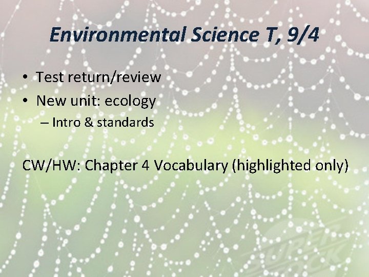 Environmental Science T, 9/4 • Test return/review • New unit: ecology – Intro &