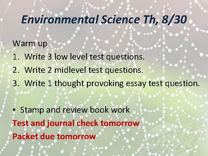 Environmental Science Th, 8/30 Warm up 1. Write 3 low level test questions. 2.