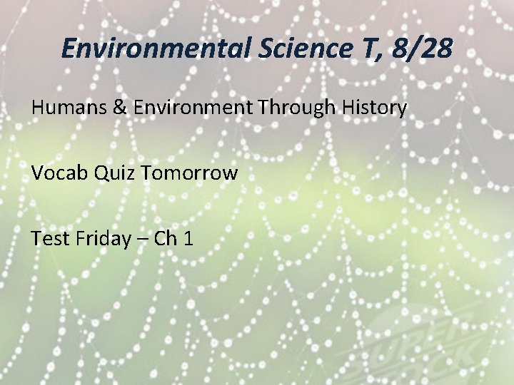 Environmental Science T, 8/28 Humans & Environment Through History Vocab Quiz Tomorrow Test Friday