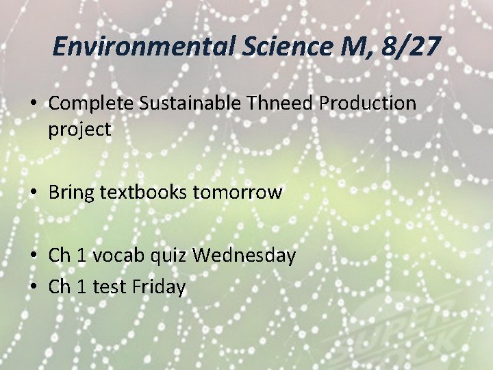 Environmental Science M, 8/27 • Complete Sustainable Thneed Production project • Bring textbooks tomorrow