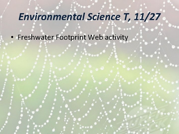 Environmental Science T, 11/27 • Freshwater Footprint Web activity 