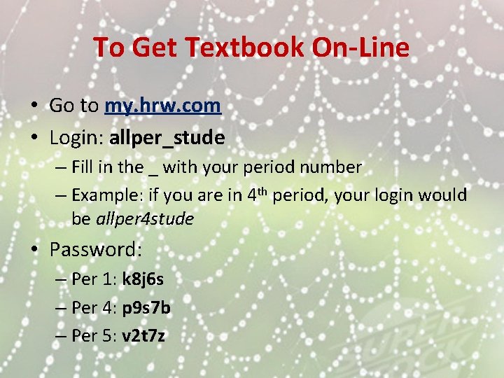 To Get Textbook On-Line • Go to my. hrw. com • Login: allper_stude –