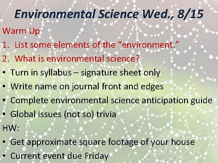 Environmental Science Wed. , 8/15 Warm Up 1. List some elements of the “environment.