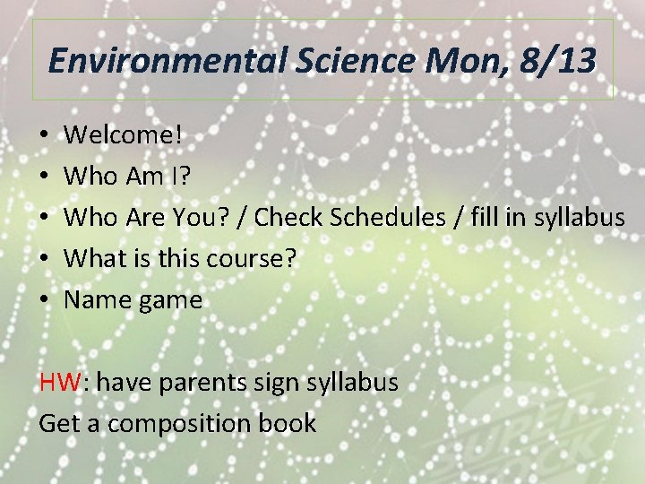 Environmental Science Mon, 8/13 • • • Welcome! Who Am I? Who Are You?