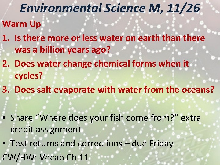 Environmental Science M, 11/26 Warm Up 1. Is there more or less water on
