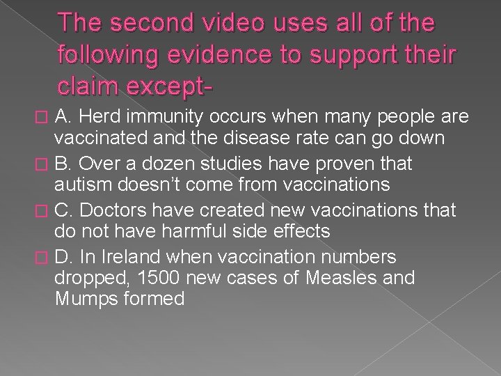 The second video uses all of the following evidence to support their claim except.