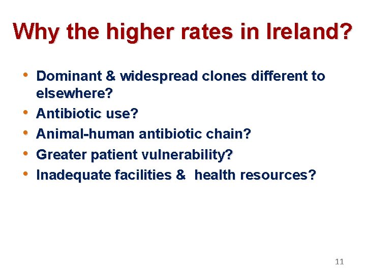 Why the higher rates in Ireland? • Dominant & widespread clones different to •